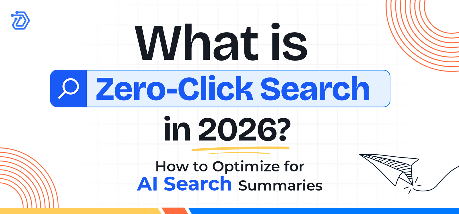 What Is Zero-Click Search in 2026? How to Optimize for AI Search Summaries